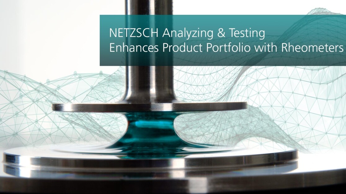 NETZSCH Analyzing & Testing Enhances Product Portfolio With Rheometers ...